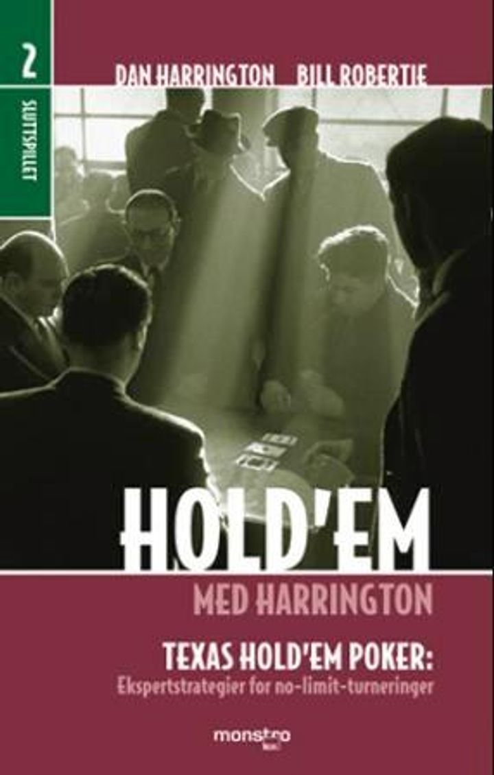 Hold'em med Harrington - bind 2 sluttspillet : Texas hold'em poker : ekspertstrategier for no-limit-turneringer