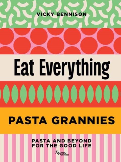 Pasta Grannies: Eat Everything