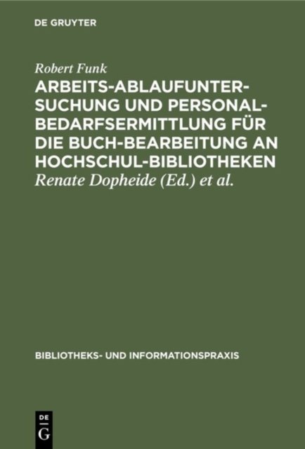Arbeitsablaufuntersuchung und Personalbedarfsermittlung fur die Buchbearbeitung an Hochschulbibliotheken