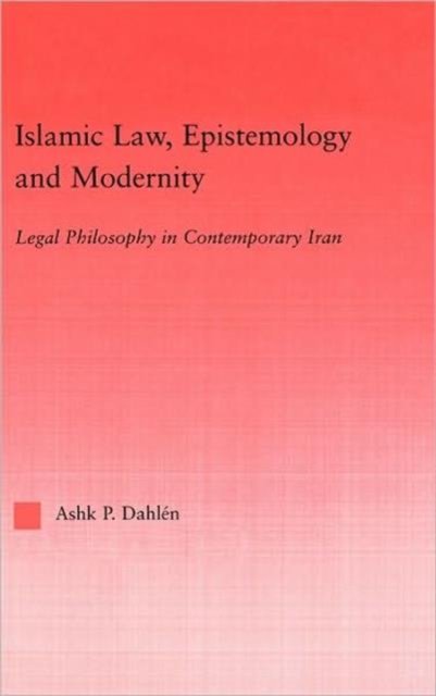 Islamic Law, Epistemology and Modernity