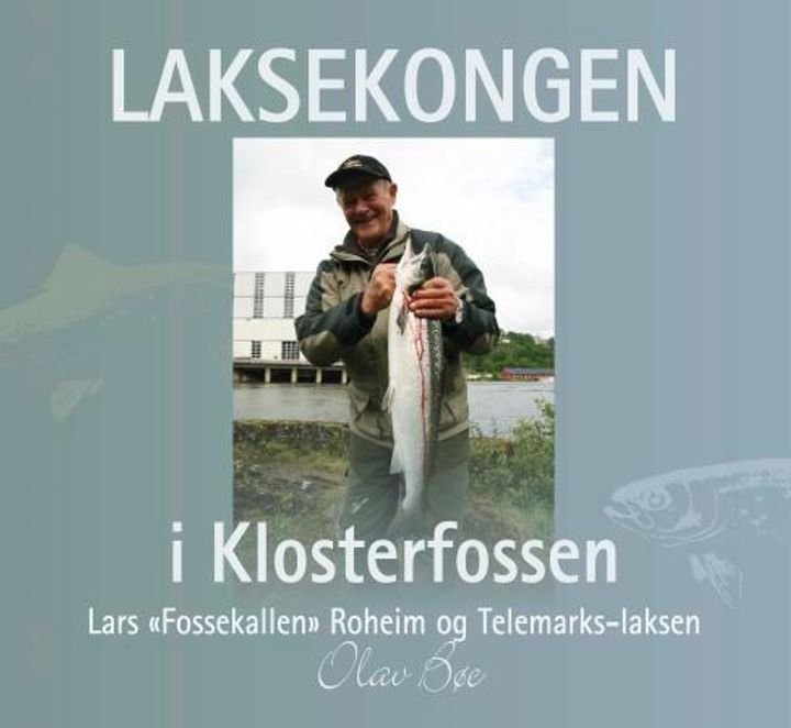 Laksekongen i Klosterfossen - Lars "Fossekallen" Roheim og Telemarks-laksen