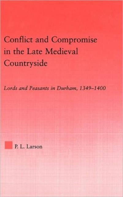 Conflict and Compromise in the Late Medieval Countryside