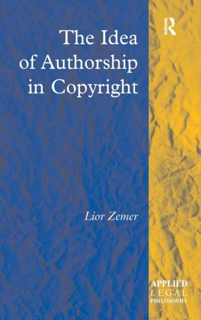 The Idea of Authorship in Copyright
