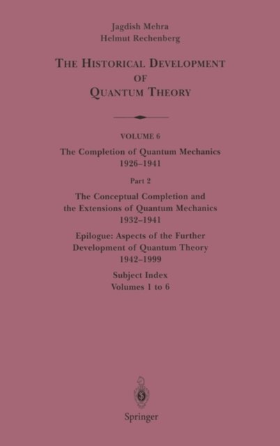 The Conceptual Completion and Extensions of Quantum Mechanics 1932-1941. Epilogue: Aspects of the Further Development of Quantum Theory 1942-1999