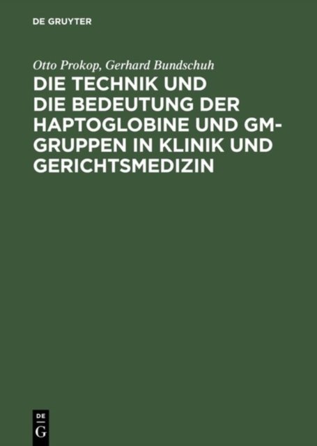 Technik und die Bedeutung der Haptoglobine und Gm-Gruppen in Klinik und Gerichtsmedizin