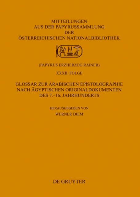 Glossar zur arabischen Epistolographie nach agyptischen Originaldokumenten des 7.-16. Jahrhunderts