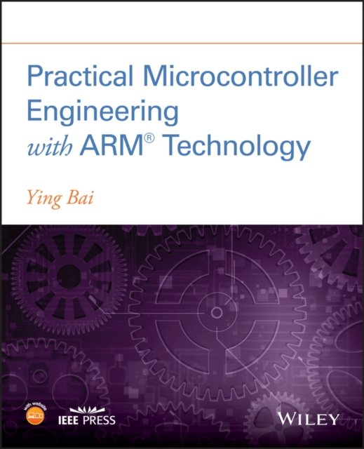 Practical Microcontroller Engineering with ARM® TEchnology