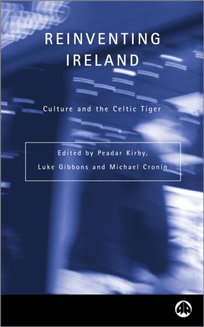 Reinventing Ireland – Culture, Society and the Global Economy