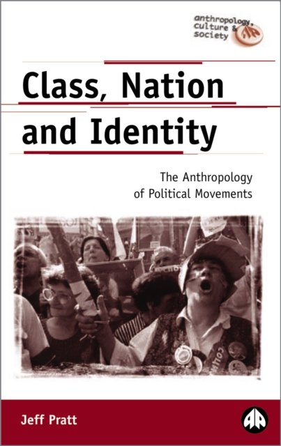 Class, Nation and Identity – The Anthropology of Political Movements