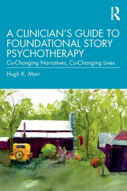 A Clinician''s Guide to Foundational Story Psychotherapy