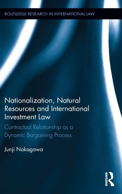 Nationalization, Natural Resources and International Investment Law