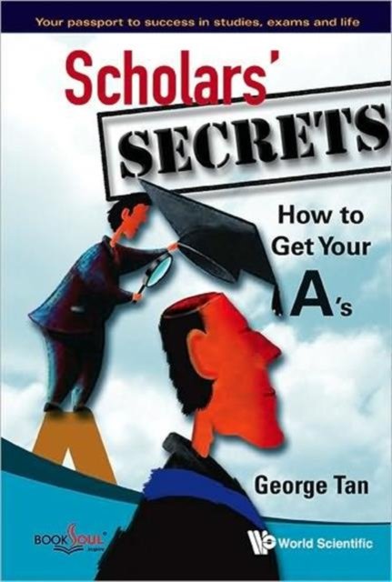 Scholars'' Secrets: How To Get Your A''s