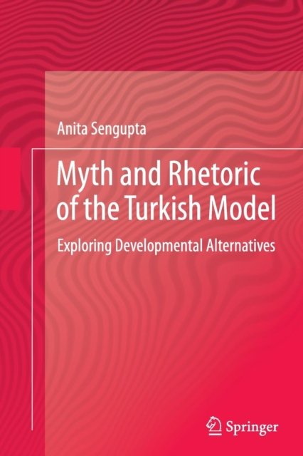Myth and Rhetoric of the Turkish Model
