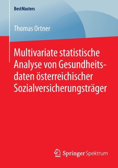 Multivariate statistische Analyse von Gesundheitsdaten osterreichischer Sozialversicherungstrager
