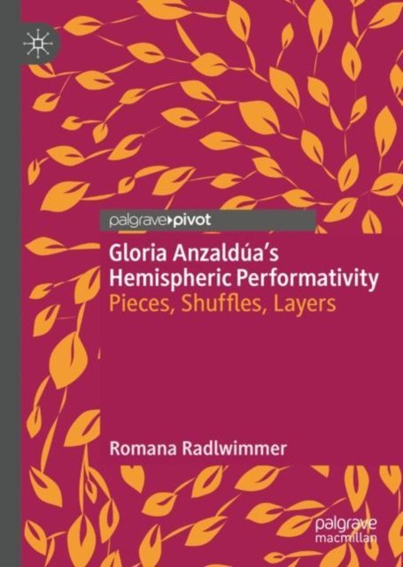 Gloria Anzaldúa''s Hemispheric Performativity