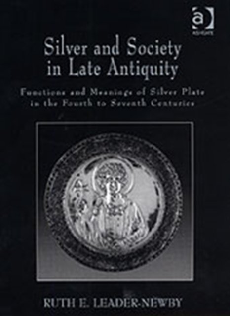 Silver and Society in Late Antiquity