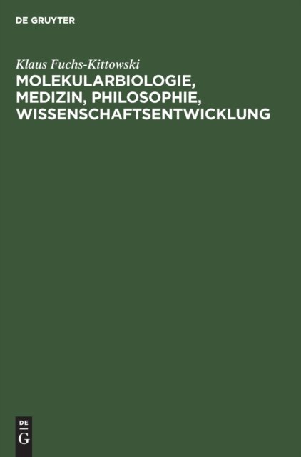 Molekularbiologie, Medizin, Philosophie, Wissenschaftsentwicklung