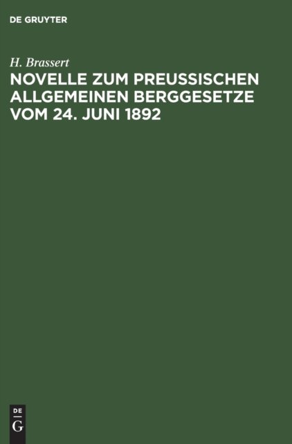 Novelle Zum Preußischen Allgemeinen Berggesetze Vom 24. Juni 1892