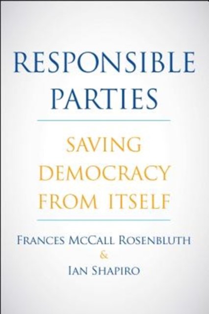 Responsible Parties – Saving Democracy from Itself