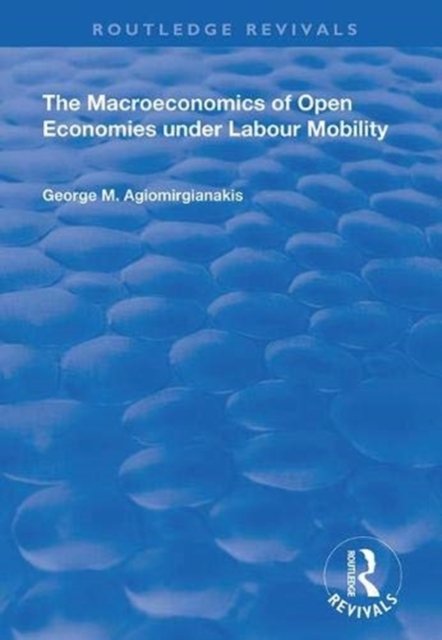 The Macroeconomics of Open Economies Under Labour Mobility