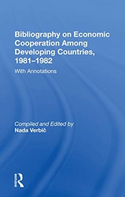 Bibliography On Economic Cooperation Among Developing Countries, 1981-1982