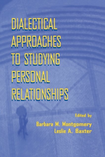 Dialectical Approaches to Studying Personal Relationships