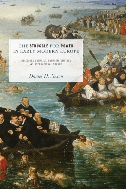 The Struggle for Power in Early Modern Europe – Religious Conflict, Dynastic Empires, and International Change