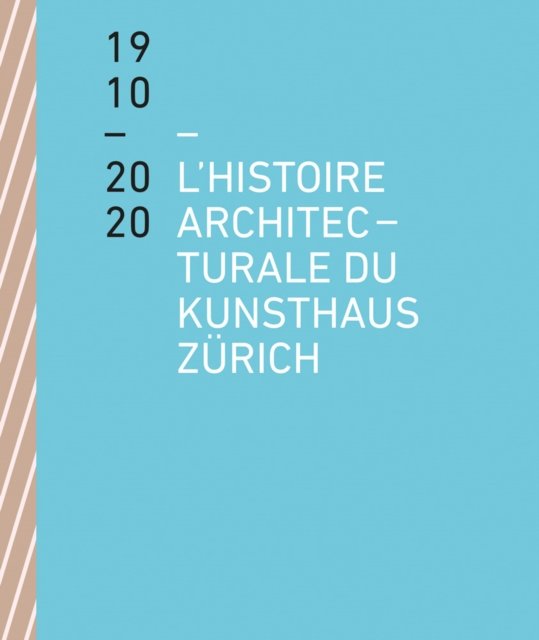 L'histoire architecturale du Kunsthaus Zurich de 1910 a 2020