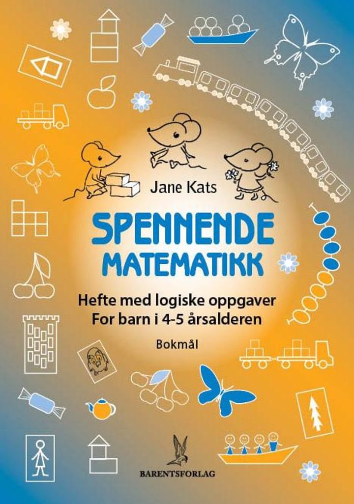 Spennende matematikk - hefte med logiske oppgaver : for barn i 4-5 årsalderen