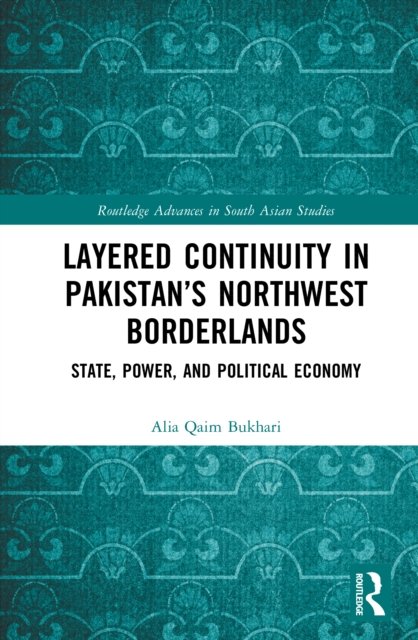 Layered Continuity in Pakistan’s Northwest Borderlands