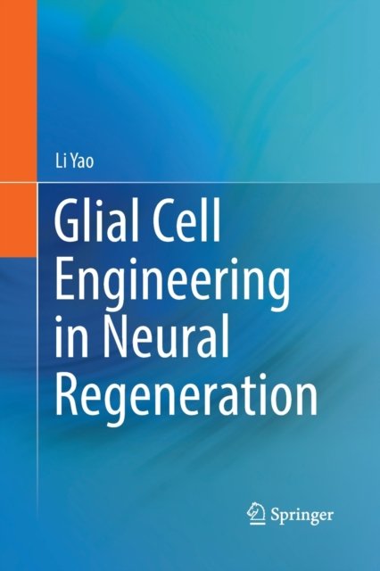 Glial Cell Engineering in Neural Regeneration
