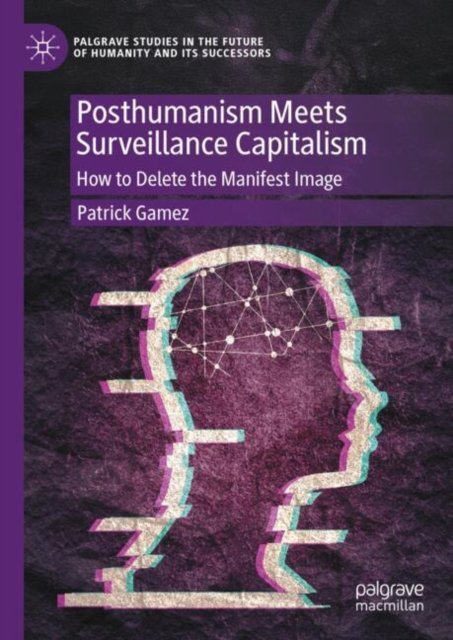 Posthumanism Meets Surveillance Capitalism