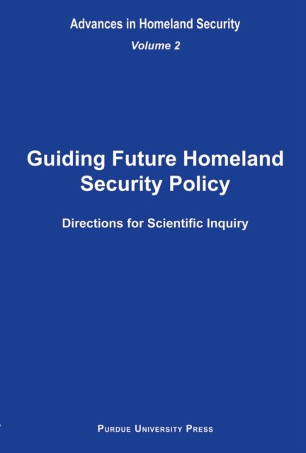 Guiding Future Homeland Security Policy Directions for Scientific Inquiry V. 2