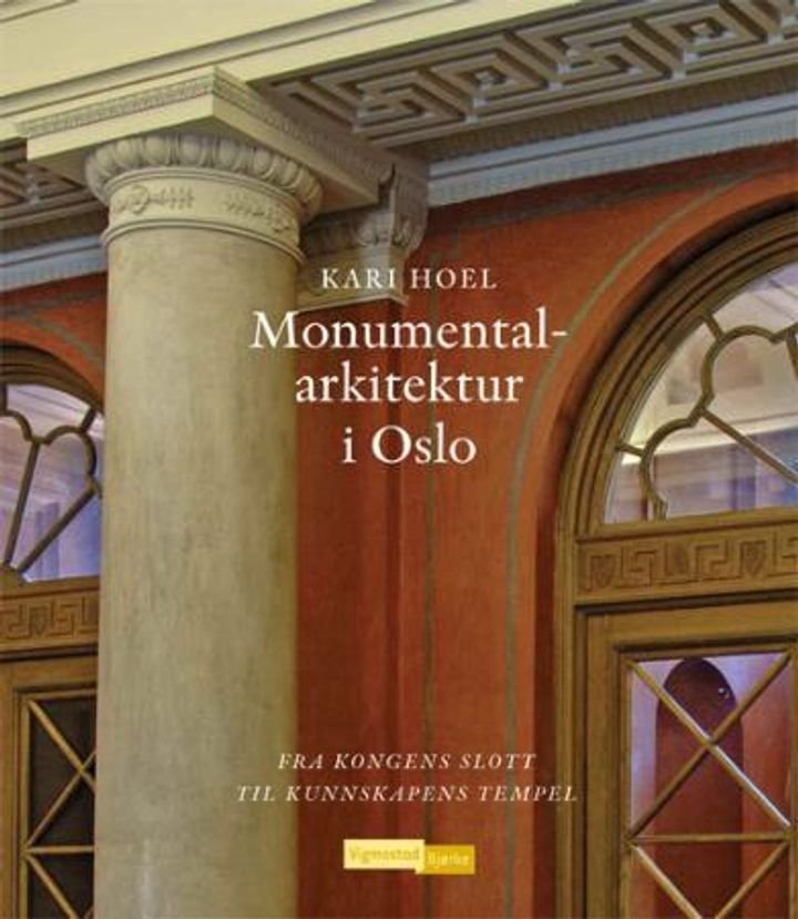 Monumentalarkitektur i Oslo - fra kongens slott til kunnskapens tempel