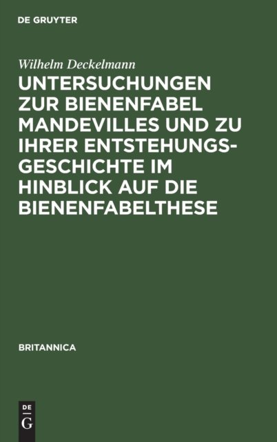 Untersuchungen Zur Bienenfabel Mandevilles Und Zu Ihrer Entstehungsgeschichte Im Hinblick Auf Die Bienenfabelthese