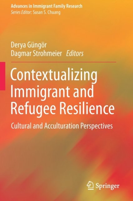 Contextualizing Immigrant and Refugee Resilience