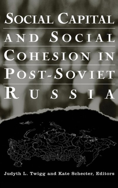 Social Capital and Social Cohesion in Post-Soviet Russia