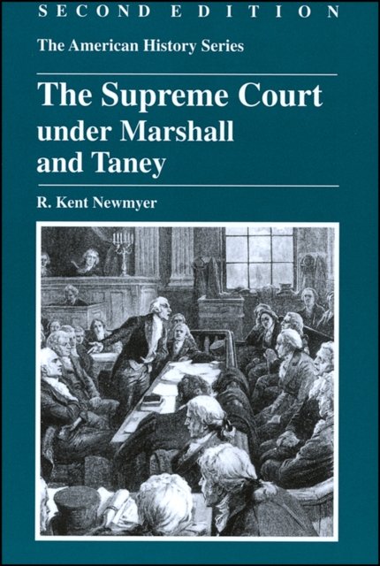 The Supreme Court under Marshall and Taney, Second  Edition