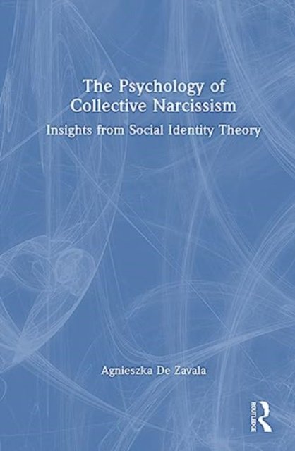 The Psychology of Collective Narcissism