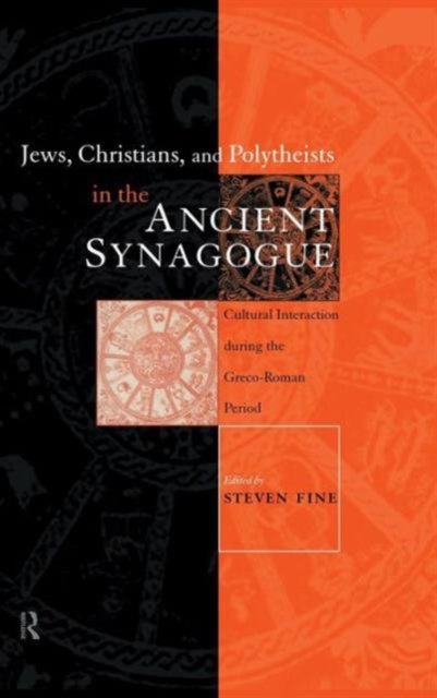 Jews, Christians, and Polytheists in the Ancient Synagogue
