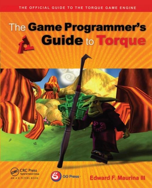 The Game Programmer''s Guide to Torque