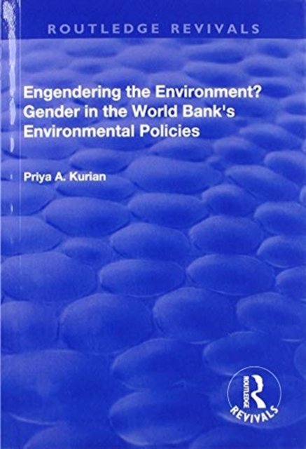 Engendering the Environment? Gender in the World Bank''s Environmental Policies