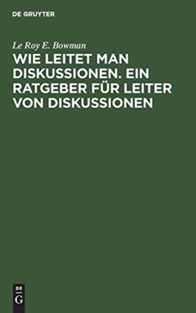 Wie Leitet Man Diskussionen. Ein Ratgeber Fur Leiter Von Diskussionen