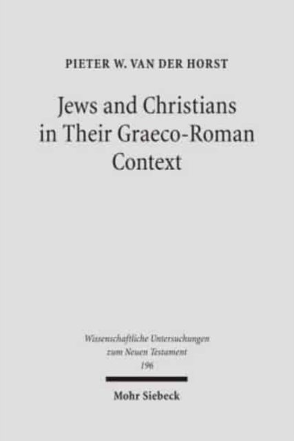 Jews and Christians in Their Graeco-Roman Context
