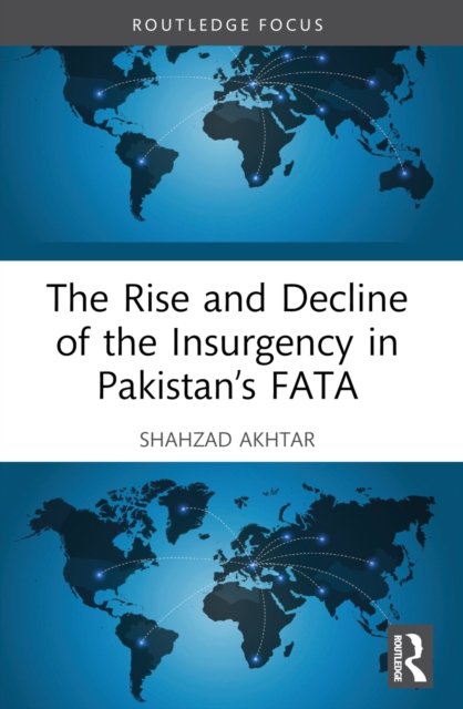 The Rise and Decline of the Insurgency in Pakistan''s FATA