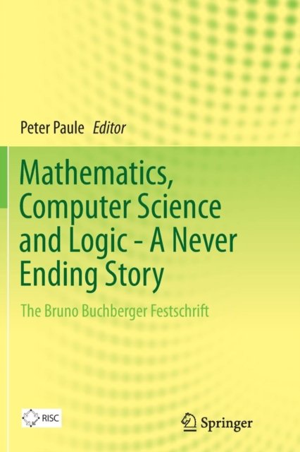 Mathematics, Computer Science and Logic - A Never Ending Story