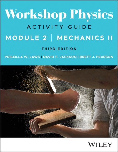 Workshop Physics Activity Guide Module 2 3rd Editi on
