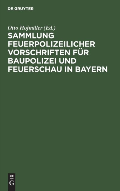 Sammlung Feuerpolizeilicher Vorschriften Fur Baupolizei Und Feuerschau in Bayern
