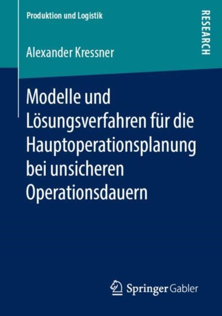 Modelle und Losungsverfahren fur die Hauptoperationsplanung bei unsicheren Operationsdauern