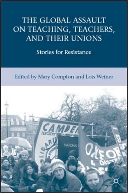 The Global Assault on Teaching, Teachers, and their Unions